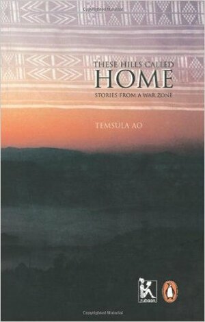 These Hills Called Home: Stories from a War Zone by Temsula Ao