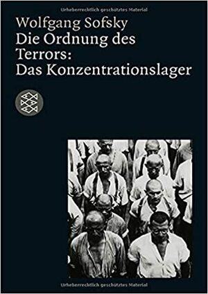 Die Ordnung Des Terrors. Das Konzentrationslager by Wolfgang Sofsky