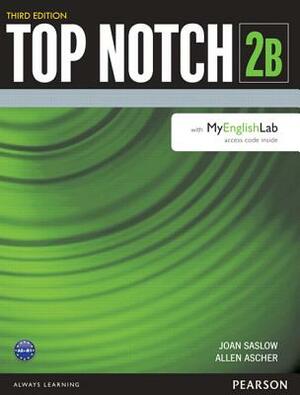 Top Notch 2 Student Book Split B with Mylab English by Allen Ascher, Joan Saslow