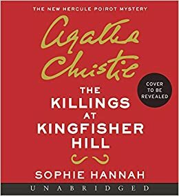 The Killings at Kingfisher Hill CD: The New Hercule Poirot Mystery by Sophie Hannah