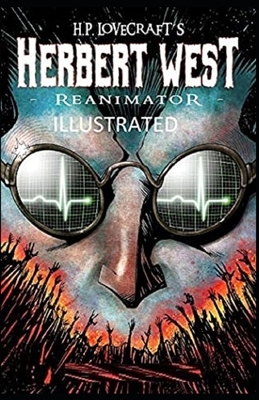 Herbert West Reanimator Illustrated by H.P. Lovecraft