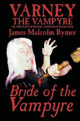 Bride of the Vampyre by James Malcolm Rymer