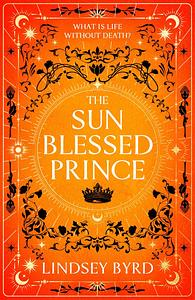 The Sun Blessed Prince by Lindsey Byrd