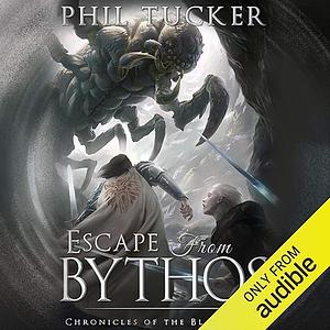 Escape from Bythos by Phil Tucker