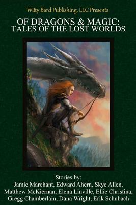 Of Dragons & Magic: Tales of the Lost Worlds by A. Victoria Jones