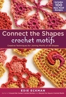 Connect the Shapes Crochet Motifs: Creative Techniques for Joining Motifs of All Shapes by Edie Eckman