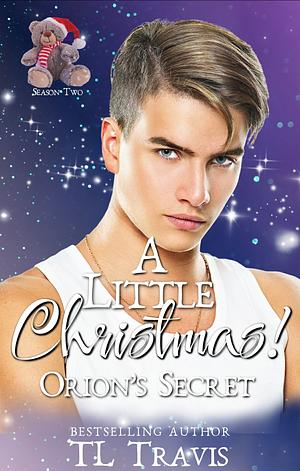 A Little Christmas: Orion's Secret by TL Travis