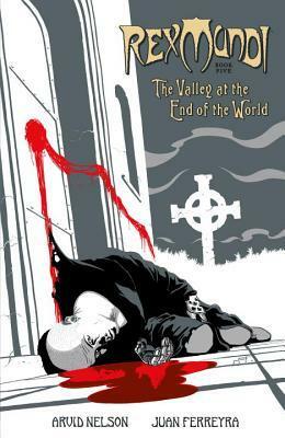 Rex Mundi, Vol. 5: The Valley at the End of the World by Juan Ferreyra, Arvid Nelson