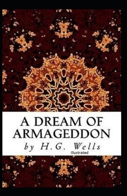 A Dream of Armageddon Illustrated by H.G. Wells