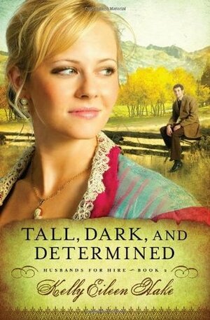 Tall, Dark, and Determined by Kelly Eileen Hake