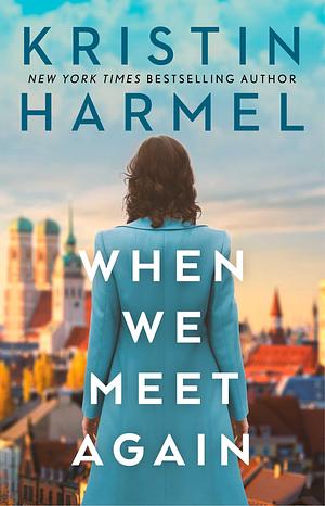 When We Meet Again by Kristin Harmel