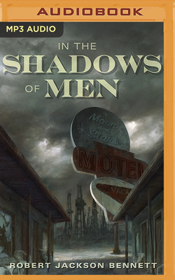 In the Shadows of Men by Robert Jackson Bennett