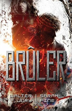 Brûler by Walter Jury, Sarah Fine