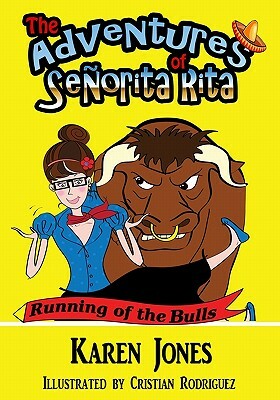 The Adventures of Señorita Rita: Running of the Bulls by Karen Jones