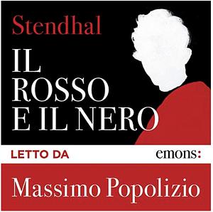 Il rosso e il nero. Cronaca del XIX secolo by Stendhal