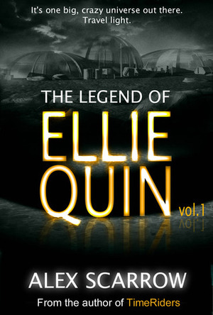 The Legend of Ellie Quin by Alex Scarrow