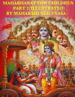 Mahabharat For Children - Part 1 (Illustrated): Tales from India by Maharshi Ved Vyasa