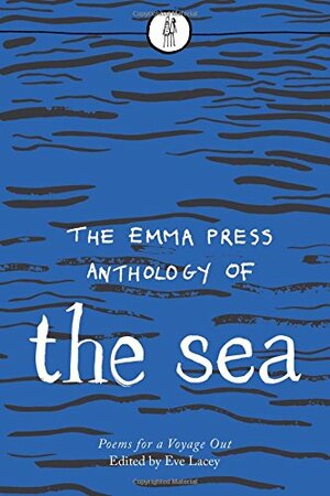 The Emma Press Anthology of the Sea by Eve Lacey