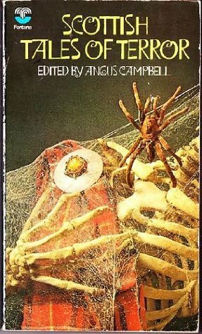 Scottish Tales of Terror by Eileen Bigland, W.S. Morrison, John Lorne Campbell, Katharine M. Briggs, John Keir Cross, Dorothy K. Haynes, Angus Stewart, Trevor H. Hall, Francis Bamford, Simon Pilkington, Robert Louis Stevenson, Angus Campbell, James Hogg, Otta F. Swire, Walter Scott, Gwen Benwell, R. Chetwynd-Hayes, John Connell, Elliott O'Donnell, Ronald Duncan, John Nicholson, Arthur Conan Doyle, R. Macdonald Robertson, Arthur Waugh, Sacheverell Sitwell