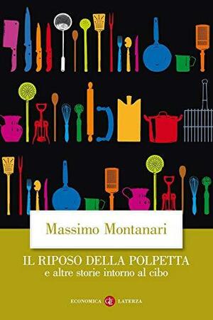 Il riposo della polpetta e altre storie intorno al cibo by Beth Archer Brombert, Massimo Montanari