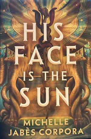 His Face Is the Sun by Michelle Jabès Corpora