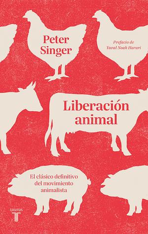 Liberación animal: El clásico definitivo del movimiento animalista by Peter Singer