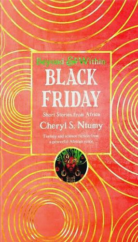 Black Friday: Short Stories from Africa by Cheryl S. Ntumy