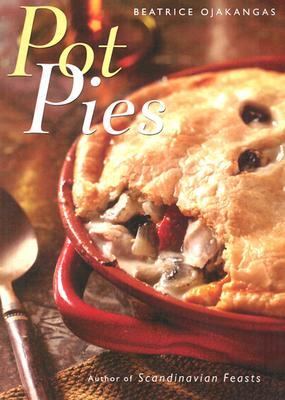 Pot Pies: Forty Savory Suppers by Beatrice Ojakangas