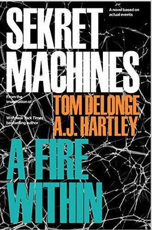 A Fire Within by Tom DeLonge, Tom DeLonge, A.J. Hartley