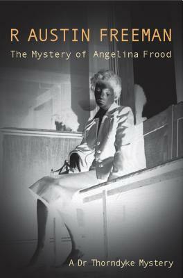 The Mystery of Angelina Frood by R. Austin Freeman