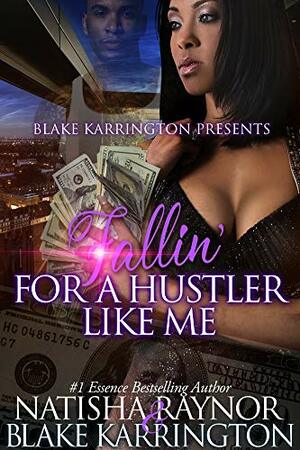 Fallin' For A Hustler Like Me by Blake Karrington, Natisha Raynor