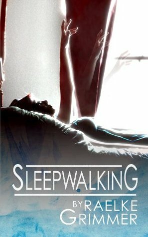 Sleepwalking by Raelke Grimmer