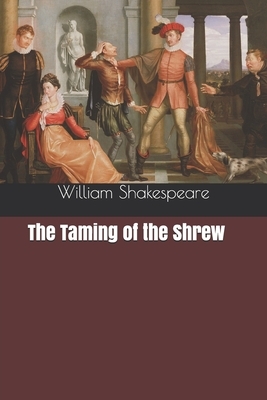 The Taming of the Shrew by William Shakespeare