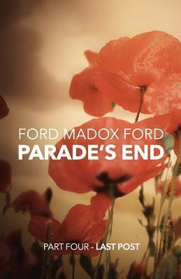 Parade's End - Part Four - Last Post by Ford Madox Ford