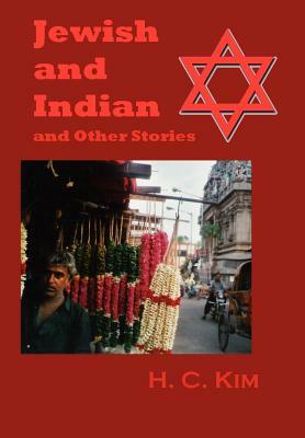 Jewish and Indian and Other Stories by H. C. Kim