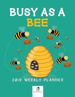 Busy as a Bee 2019 Weekly Planner by Journals and Notebooks