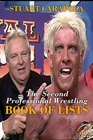 The Second Professional Wrestling Book Of Lists by Stuart Carapola