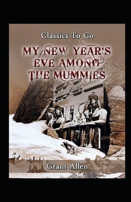 My New Year's Eve Among the Mummies Illustrated by Grant Allen