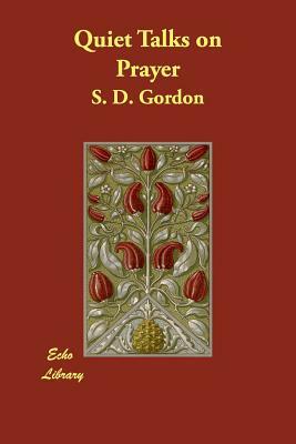 Quiet Talks on Prayer by S. D. Gordon