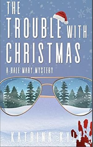 The Trouble with Christmas by Katrina Kyle, Katrina Kyle