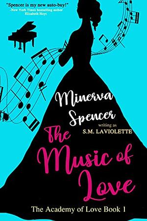 The Music of Love by Minerva Spencer, S.M. LaViolette
