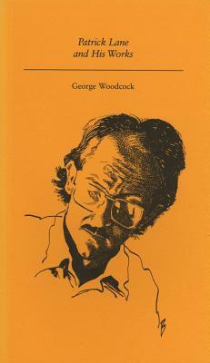 Patrick Lane and His Works by George Woodcock