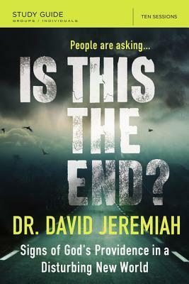 Is This the End?: Signs of God's Providence in a Disturbing New World by David Jeremiah