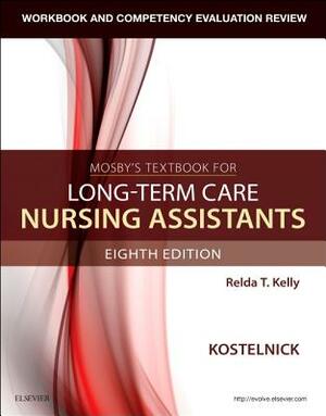 Workbook and Competency Evaluation Review for Mosby's Textbook for Long-Term Care Nursing Assistants by Clare Kostelnick