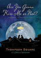 Are You Gonna Kiss Me or Not? by Thompson Square, Travis Thrasher