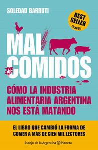 Mal comidos: Cómo la industria alimentaria argentina nos está matando by Soledad Barruti