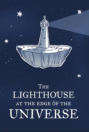 The Lighthouse At the Edge of the Universe by Ella Lim