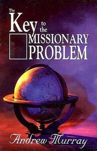 Key to the Missionary Problem by Andrew Murray, Leona Choy