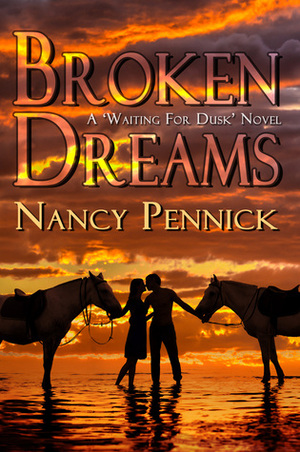 Broken Dreams Anna and Lucinda's Story by Nancy Pennick