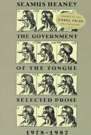 The Government of the Tongue: Selected Prose, 1978-1987 by Seamus Heaney